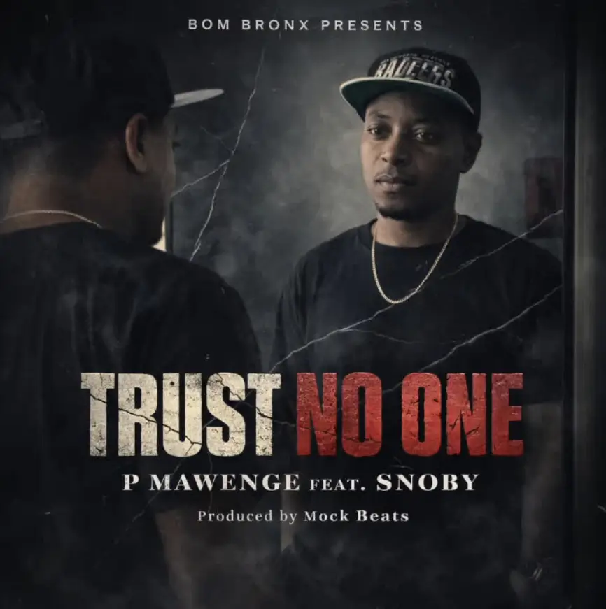 P Mawenge Ft Snoby – Trust No One