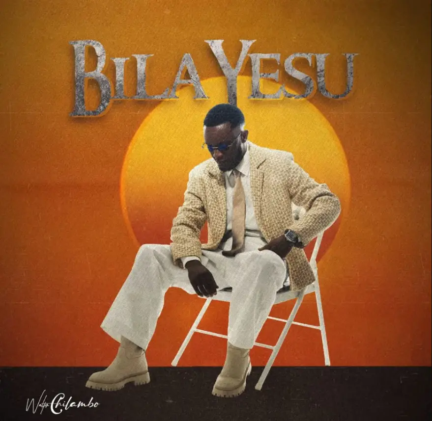Walter Chilambo – Bila Yesu
